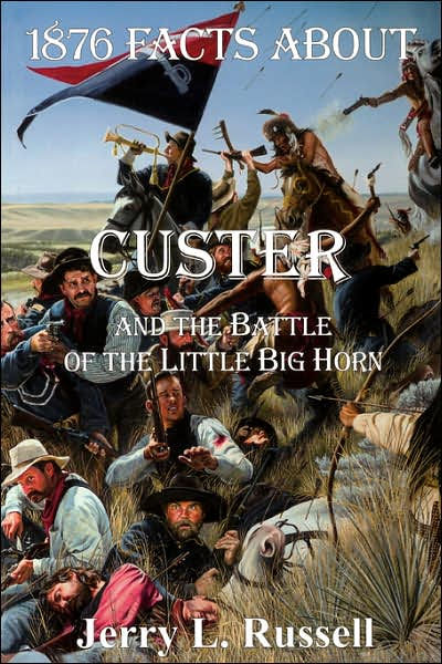 1876 Facts About Custer And The Battle Of The Little Big Horn