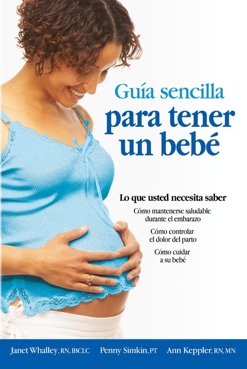 Guia Sencilla Para Tener Un Bebe The Simple Guide To Having A Baby By Parent Trust For Washington Children Da Capo Press